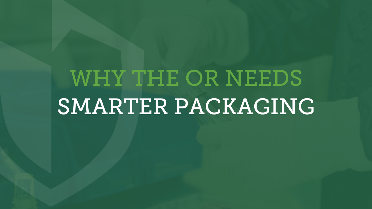 OR Needs Smarter Packaging