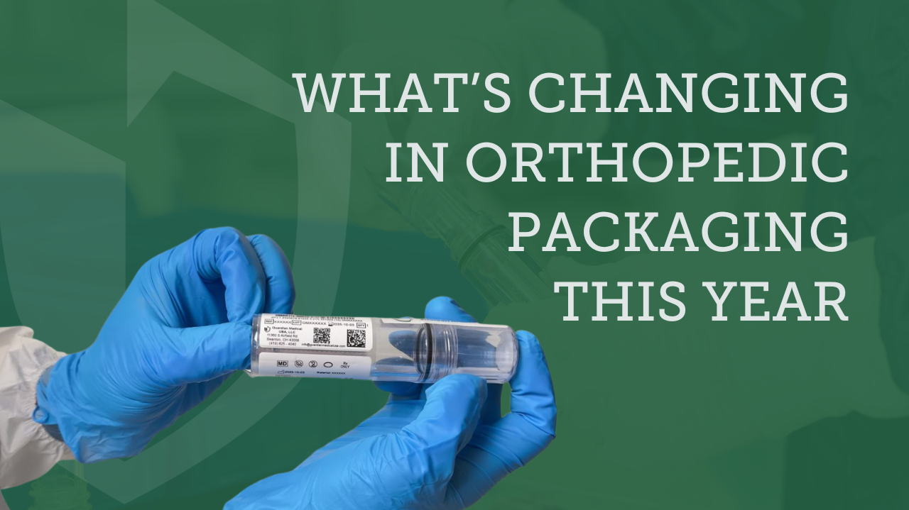 What’s Changing in Orthopedic Packaging This Year